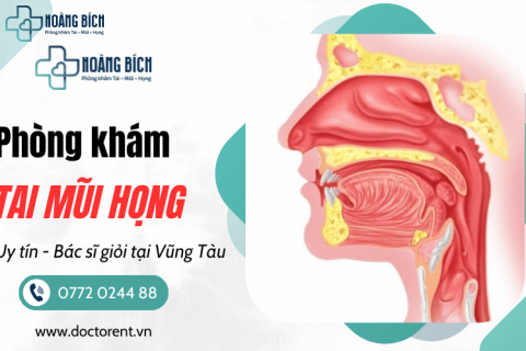 Phòng khám tai mũi họng Vũng Tàu uy tín, bác sĩ giỏi – BS Nguyễn Hoàng Bích